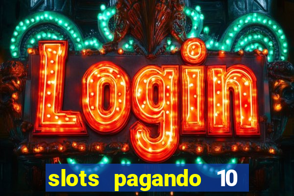 slots pagando 10 no cadastro